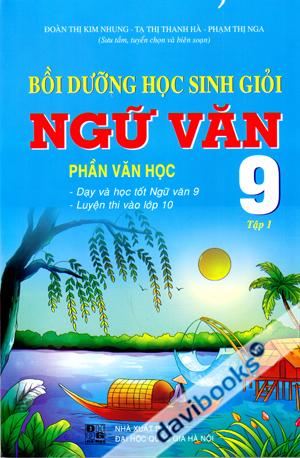 Bồi dưỡng học sinh giỏi Ngữ Văn 9 Tập 1