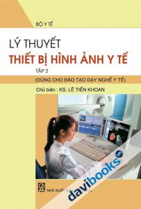 Lý Thuyết Thiết Bị Hình Ảnh Y Tế Tập 2 Dùng Cho Đào Tạo Nghề Y Tế