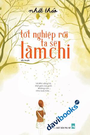 Tốt Nghiệp Rồi Ta Sẽ Làm Chi