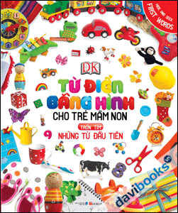 Từ Điển Bằng Hình Cho Trẻ Mầm Non - Những Từ Đầu Tiên