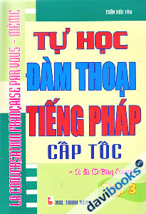 Tự Học Đàm Thoại Tiếng Pháp Cấp Tốc (Tập 3)