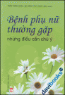 Bệnh Phụ Nữ Thường Gặp - Những Điều Cần Chú Ý