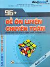96+ Đề Ôn Luyện Chuyên Toán (Dành Cho HS Chuyên Toán, Chuyên Tin)